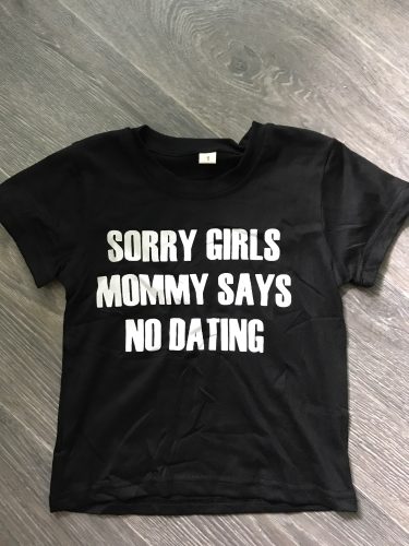 Children Funny T Shirt Sorry Girls Mommy Says No Dating Print Kids Boys T-shirt Toddler Boy Short Sleeve Fashion Casual Tees Top photo review